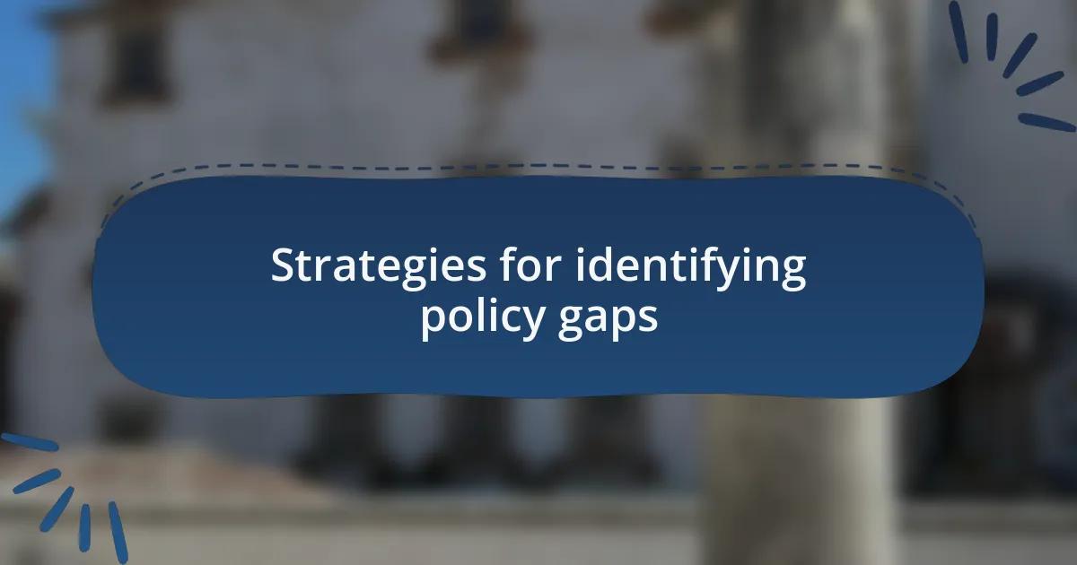 Strategies for identifying policy gaps