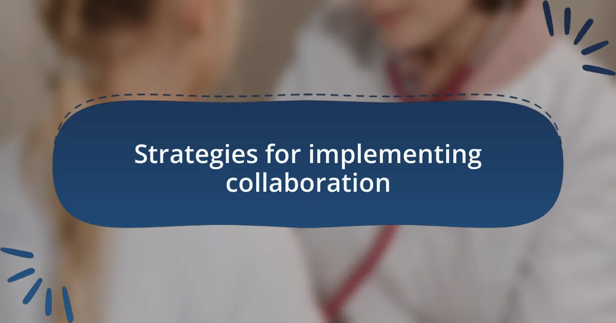 Strategies for implementing collaboration