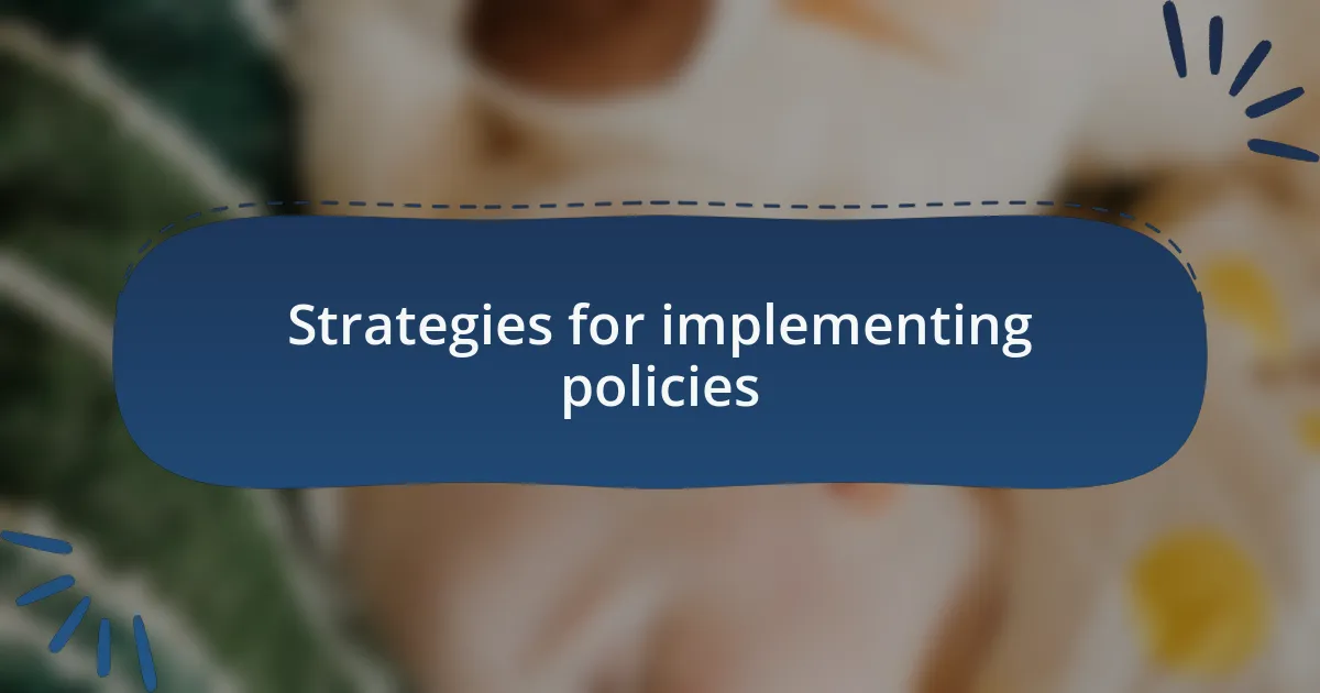 Strategies for implementing policies