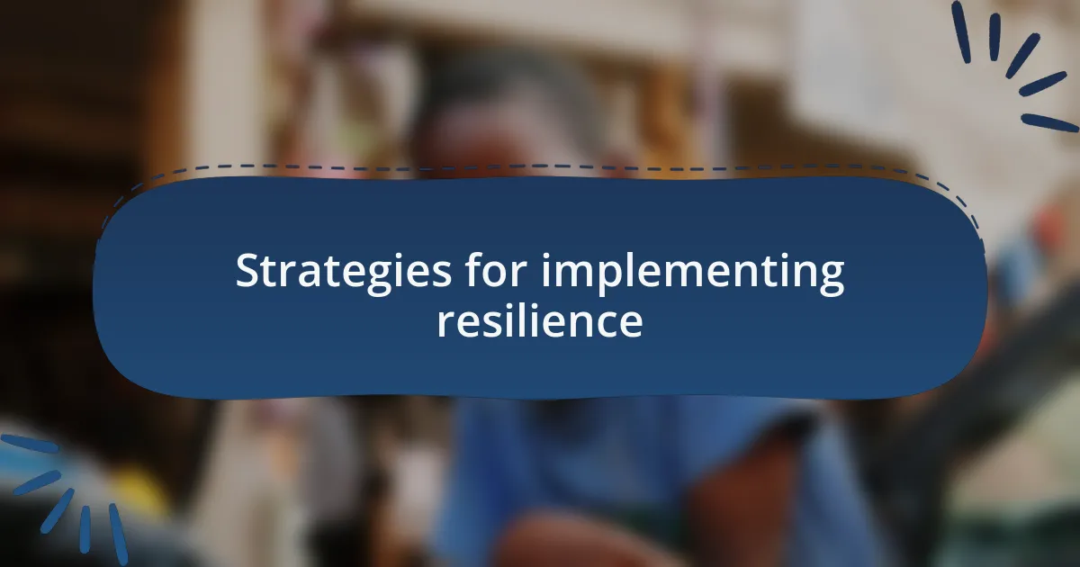 Strategies for implementing resilience