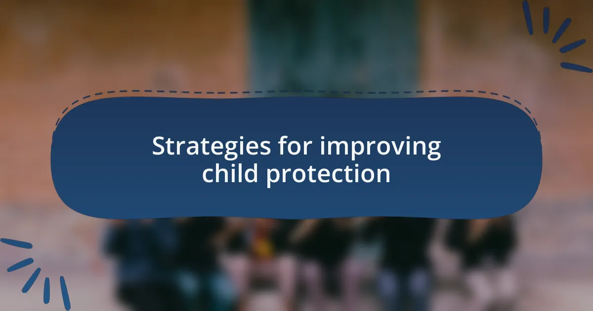 Strategies for improving child protection