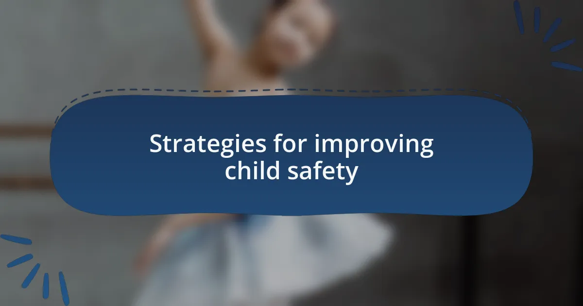 Strategies for improving child safety