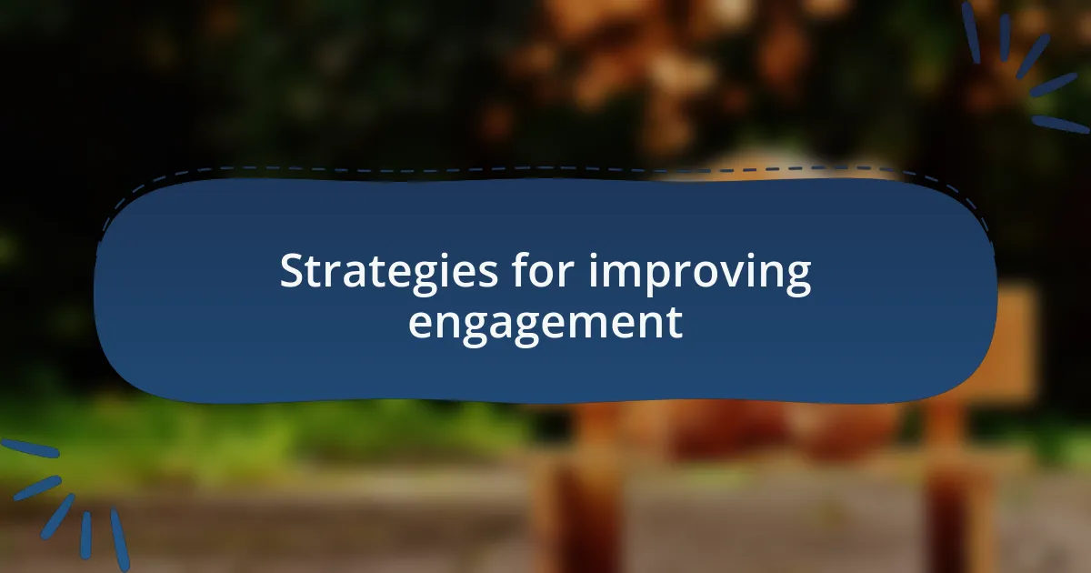 Strategies for improving engagement