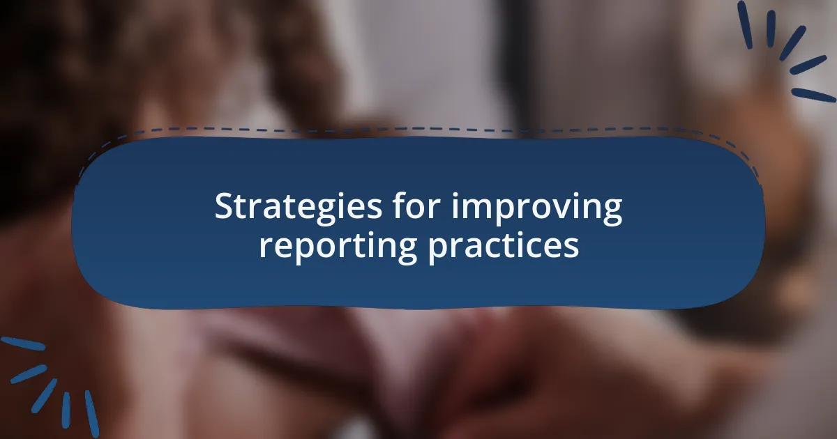 Strategies for improving reporting practices
