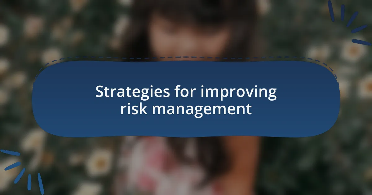 Strategies for improving risk management