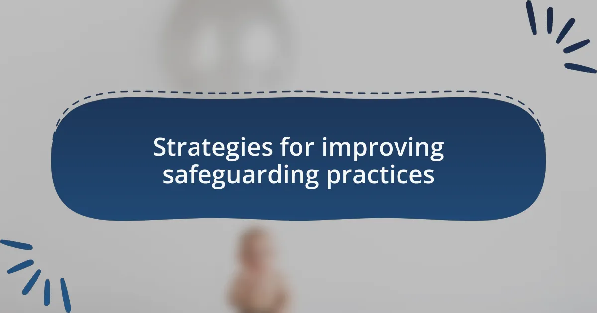 Strategies for improving safeguarding practices