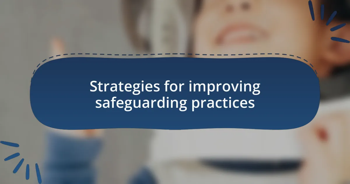 Strategies for improving safeguarding practices