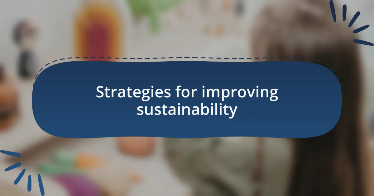 Strategies for improving sustainability