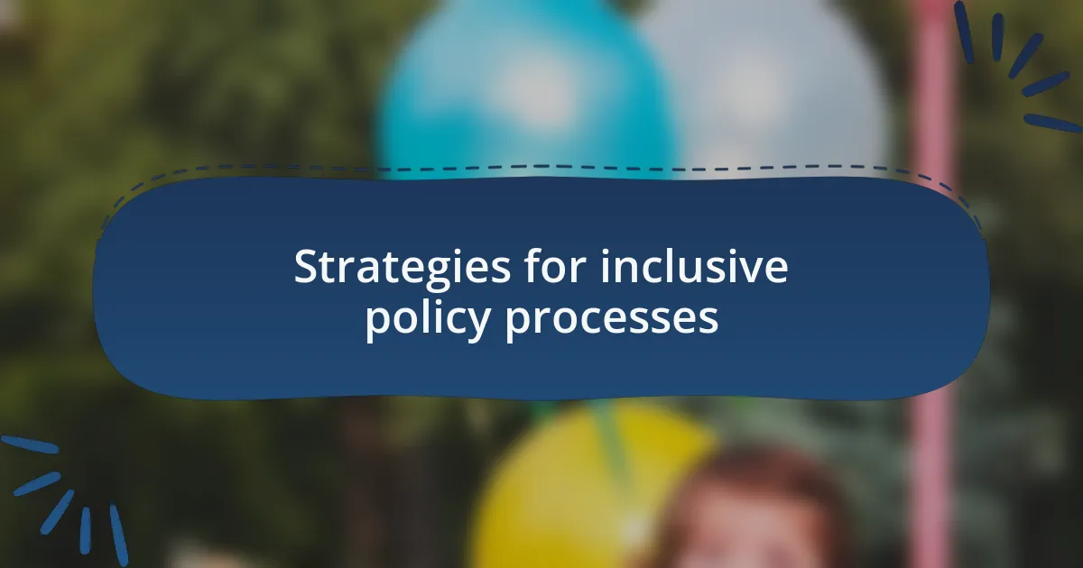Strategies for inclusive policy processes