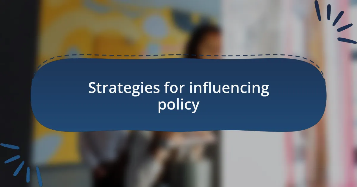 Strategies for influencing policy