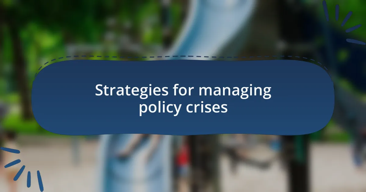 Strategies for managing policy crises
