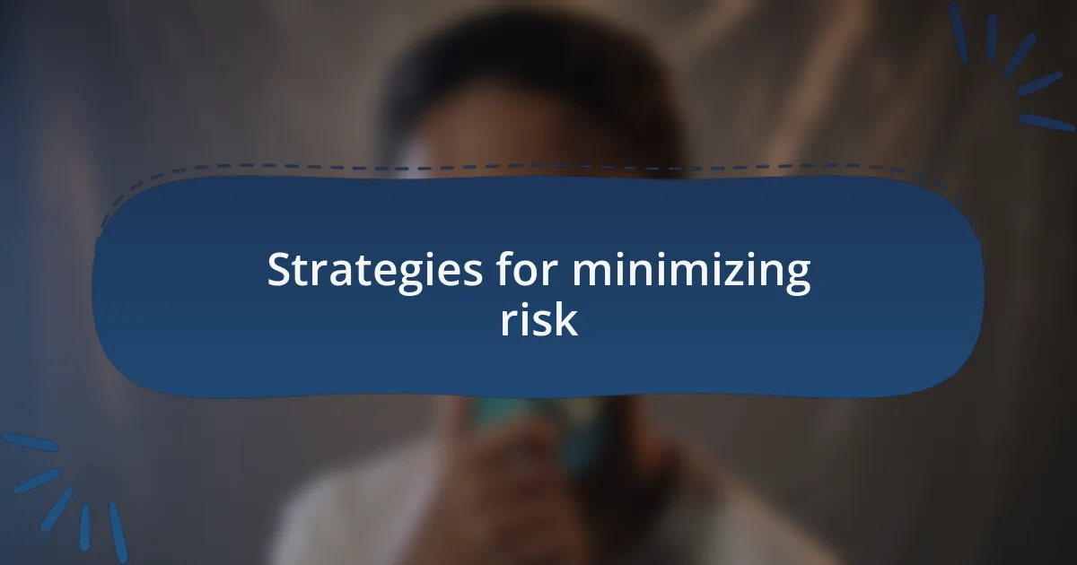Strategies for minimizing risk
