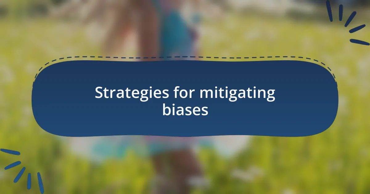 Strategies for mitigating biases