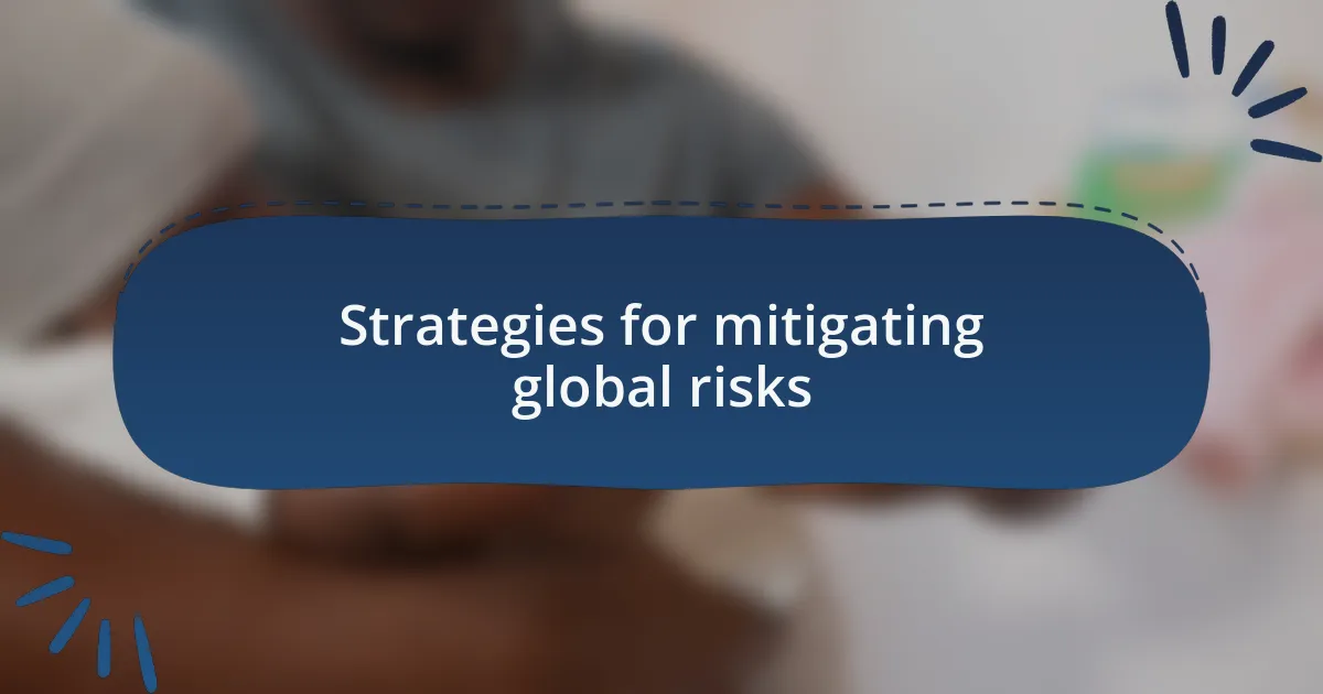 Strategies for mitigating global risks