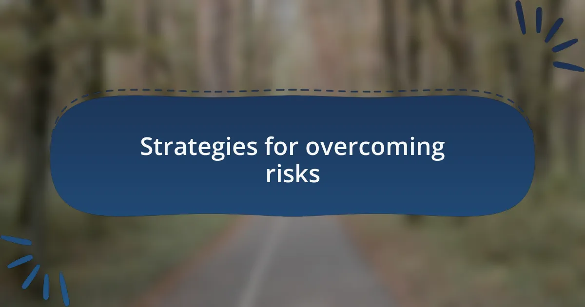 Strategies for overcoming risks