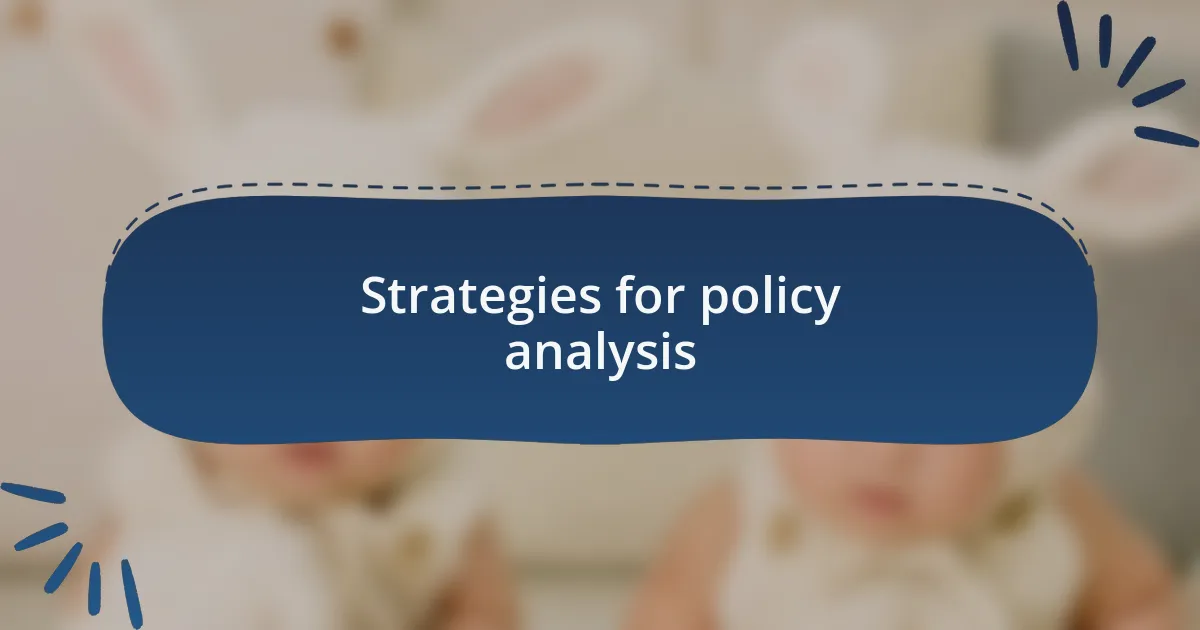 Strategies for policy analysis