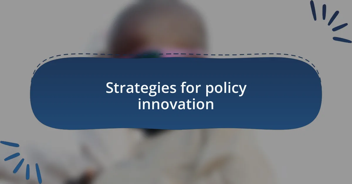 Strategies for policy innovation