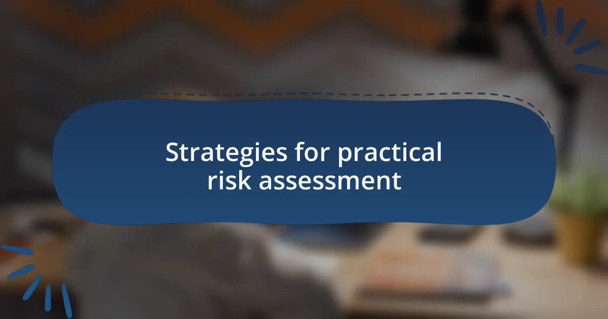 Strategies for practical risk assessment