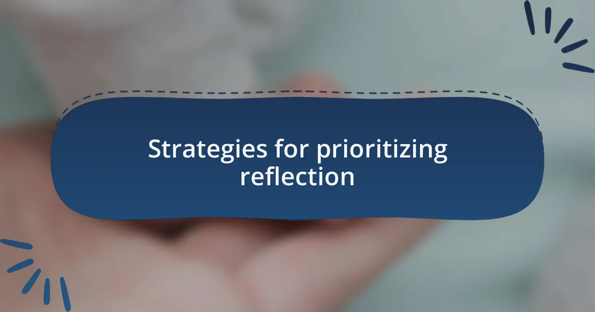Strategies for prioritizing reflection