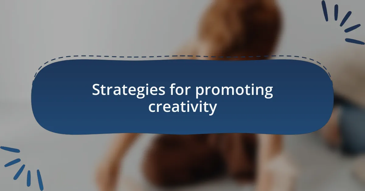 Strategies for promoting creativity