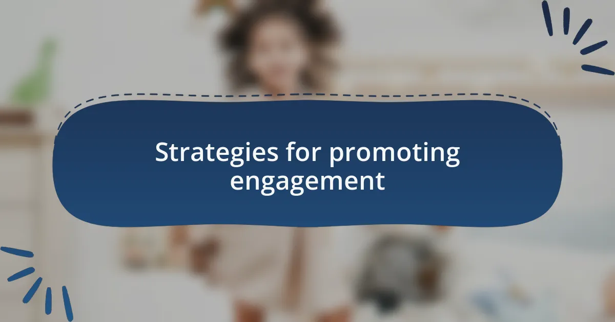 Strategies for promoting engagement