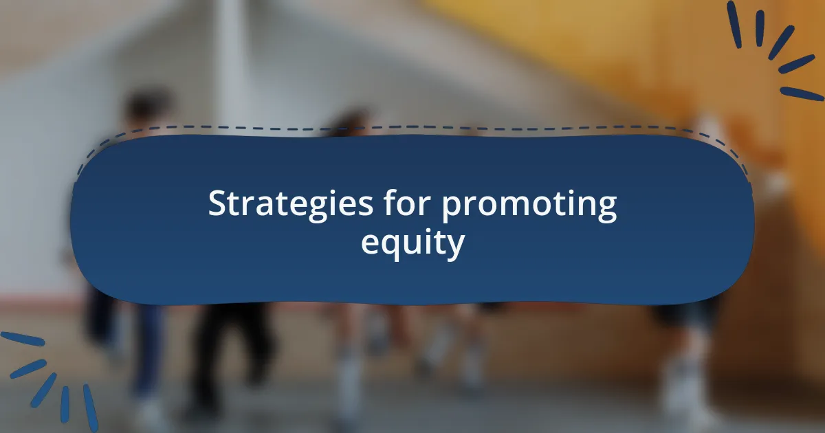 Strategies for promoting equity
