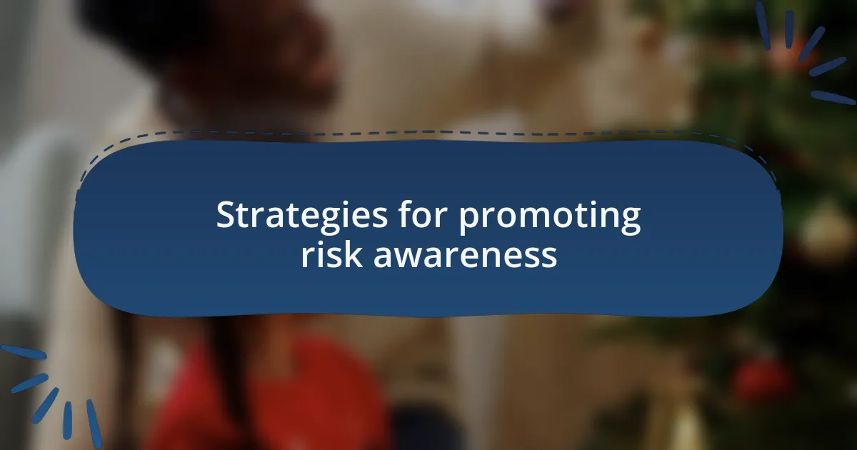 Strategies for promoting risk awareness