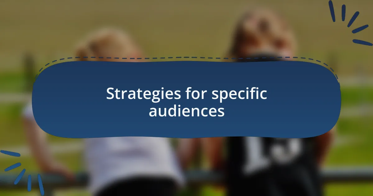 Strategies for specific audiences
