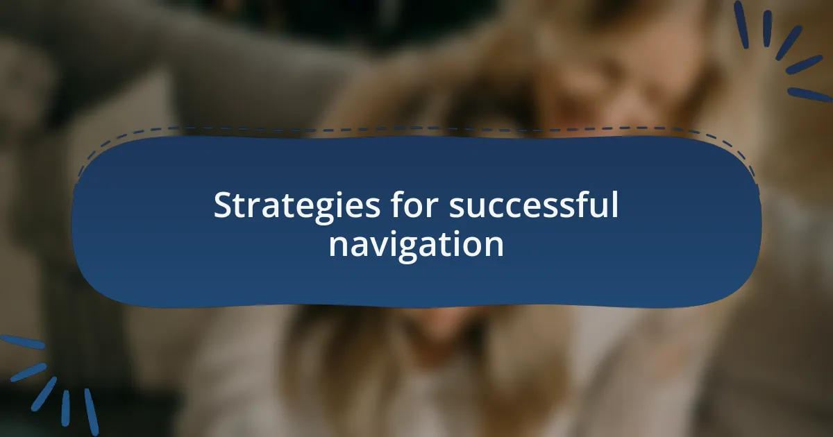 Strategies for successful navigation