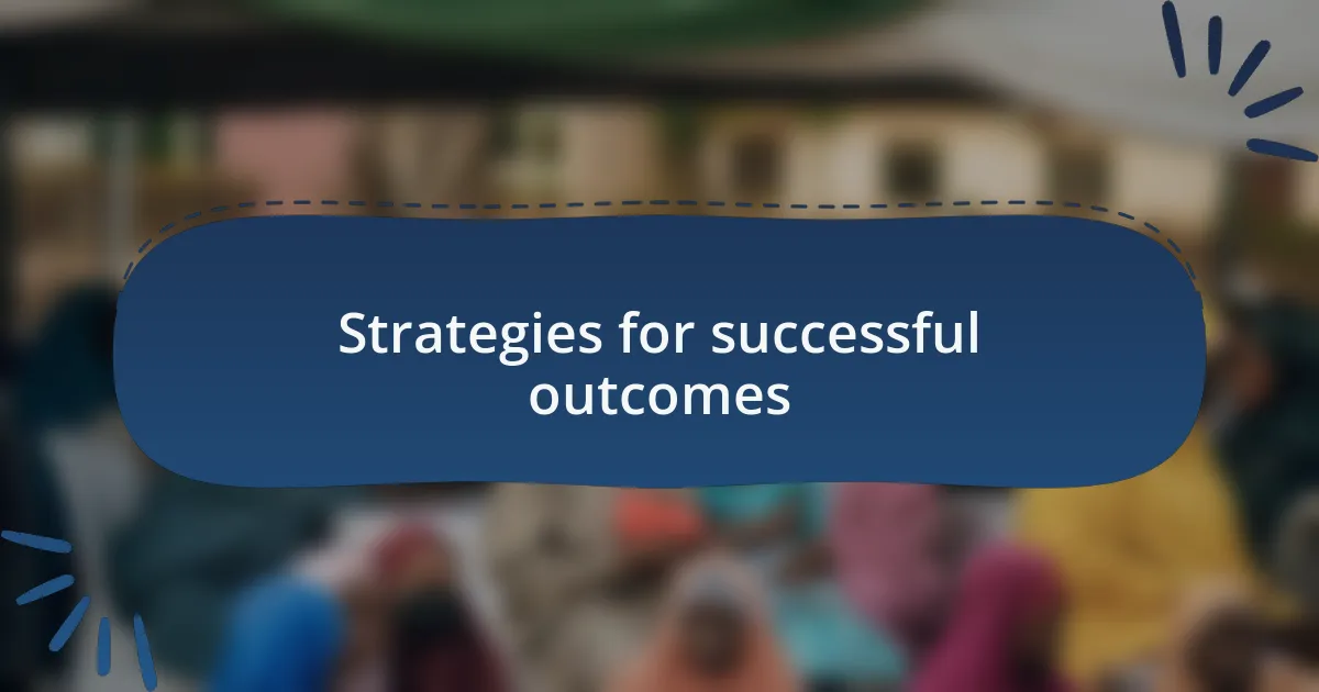 Strategies for successful outcomes