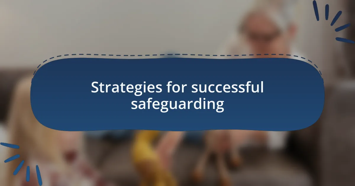 Strategies for successful safeguarding
