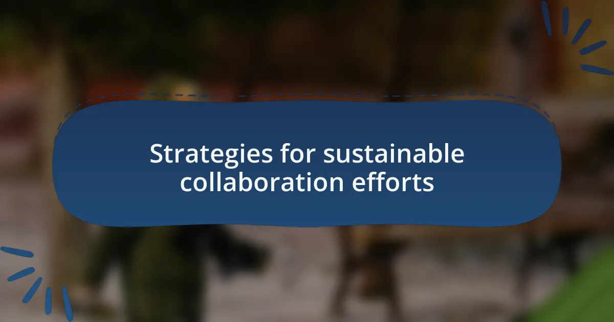 Strategies for sustainable collaboration efforts