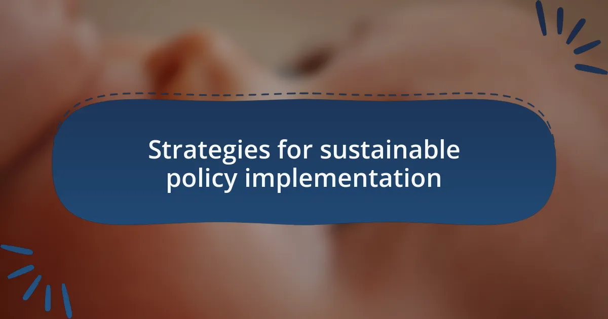 Strategies for sustainable policy implementation