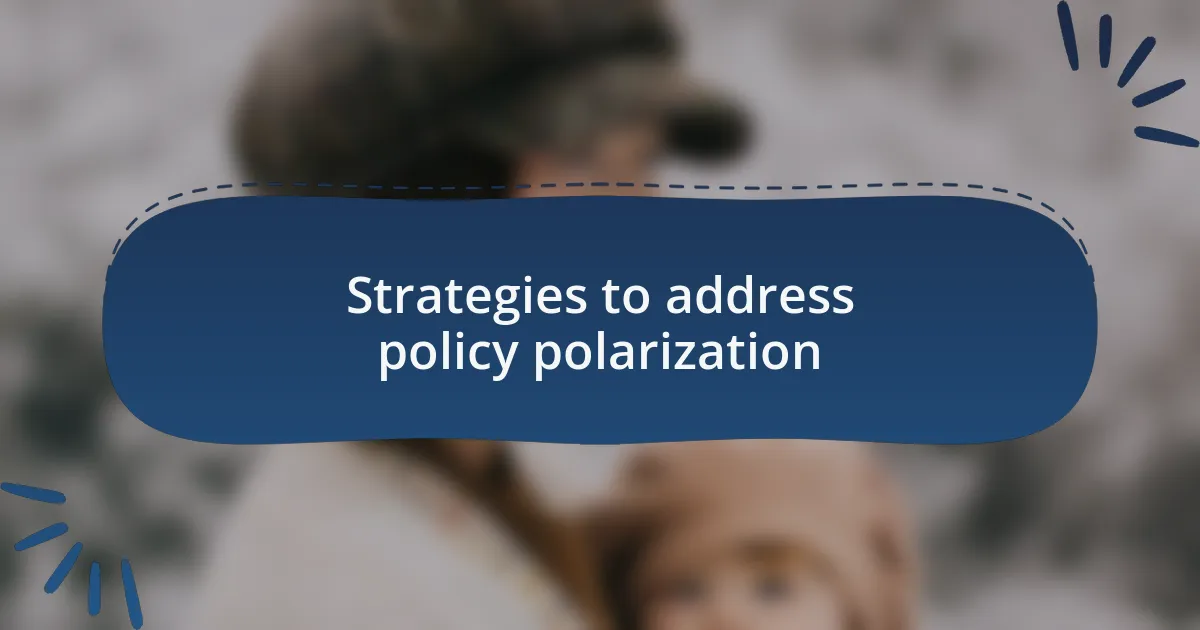 Strategies to address policy polarization