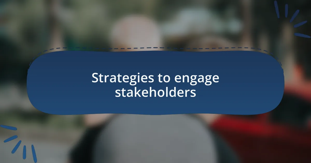Strategies to engage stakeholders