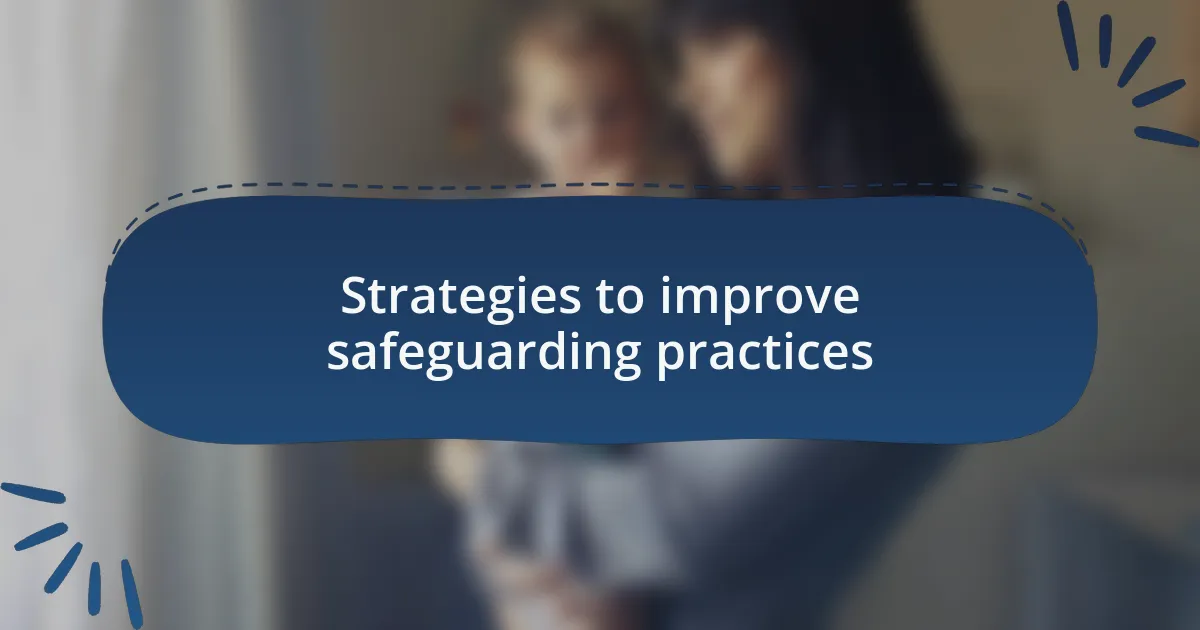 Strategies to improve safeguarding practices