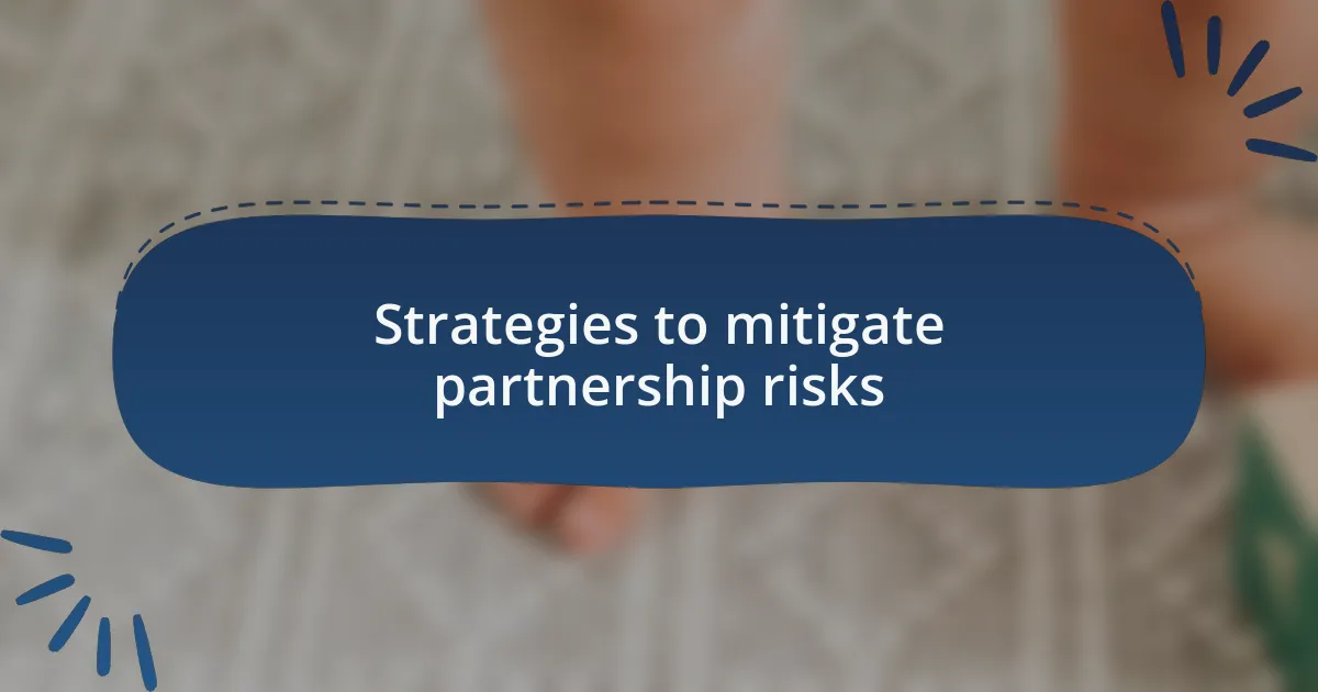 Strategies to mitigate partnership risks