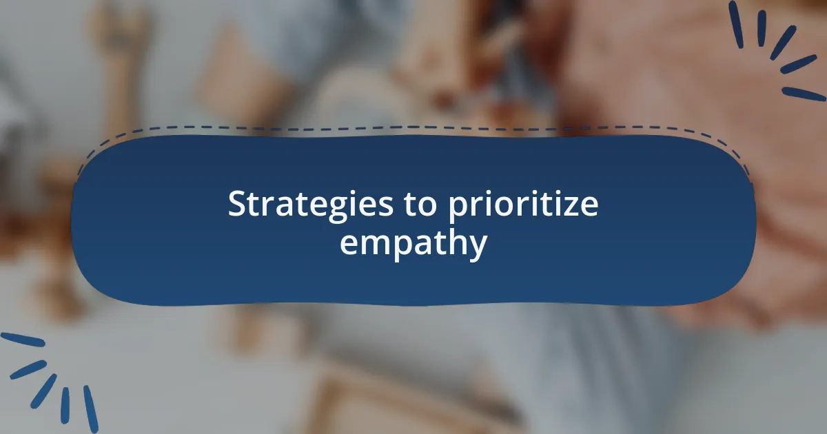 Strategies to prioritize empathy