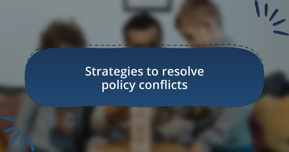 Strategies to resolve policy conflicts