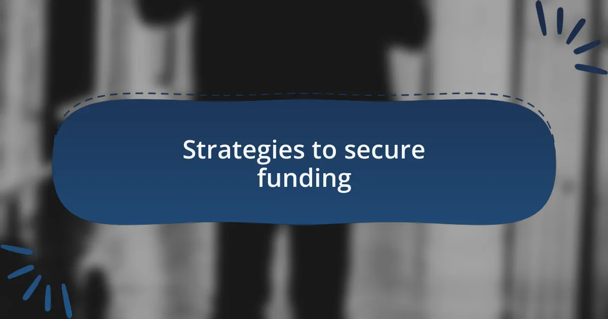 Strategies to secure funding