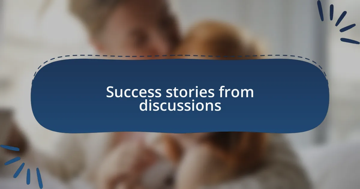 Success stories from discussions