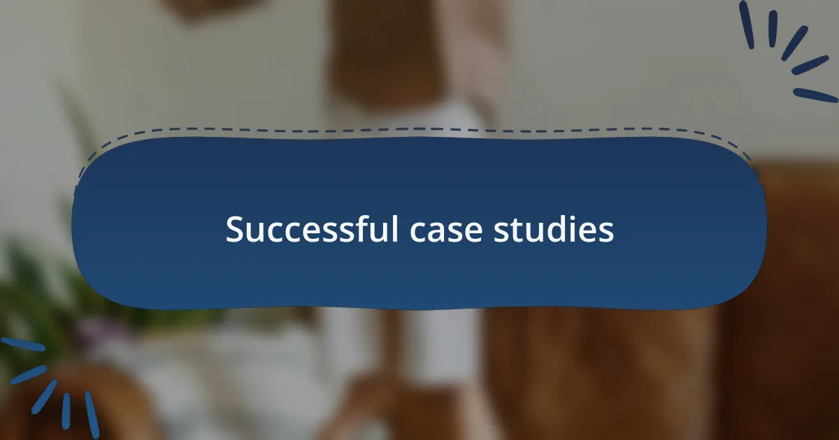 Successful case studies