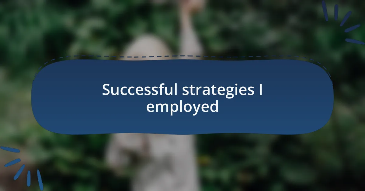 Successful strategies I employed