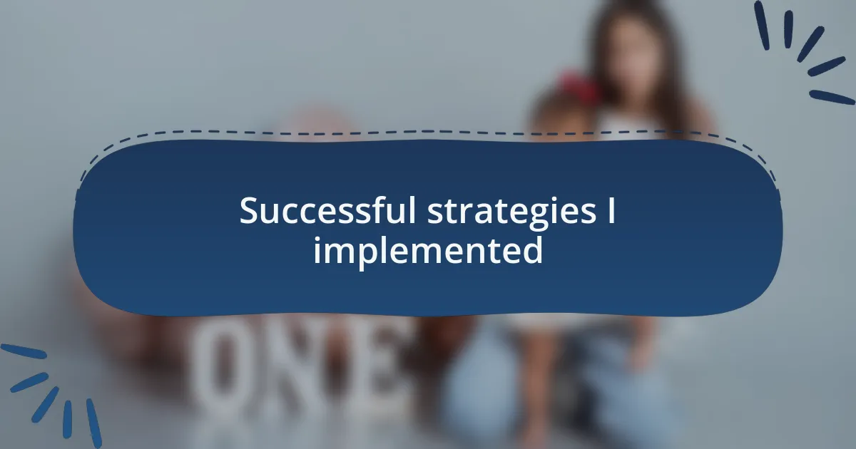 Successful strategies I implemented