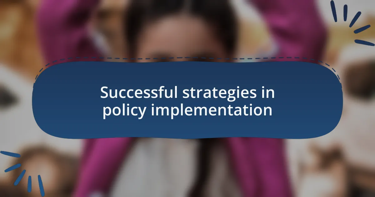 Successful strategies in policy implementation