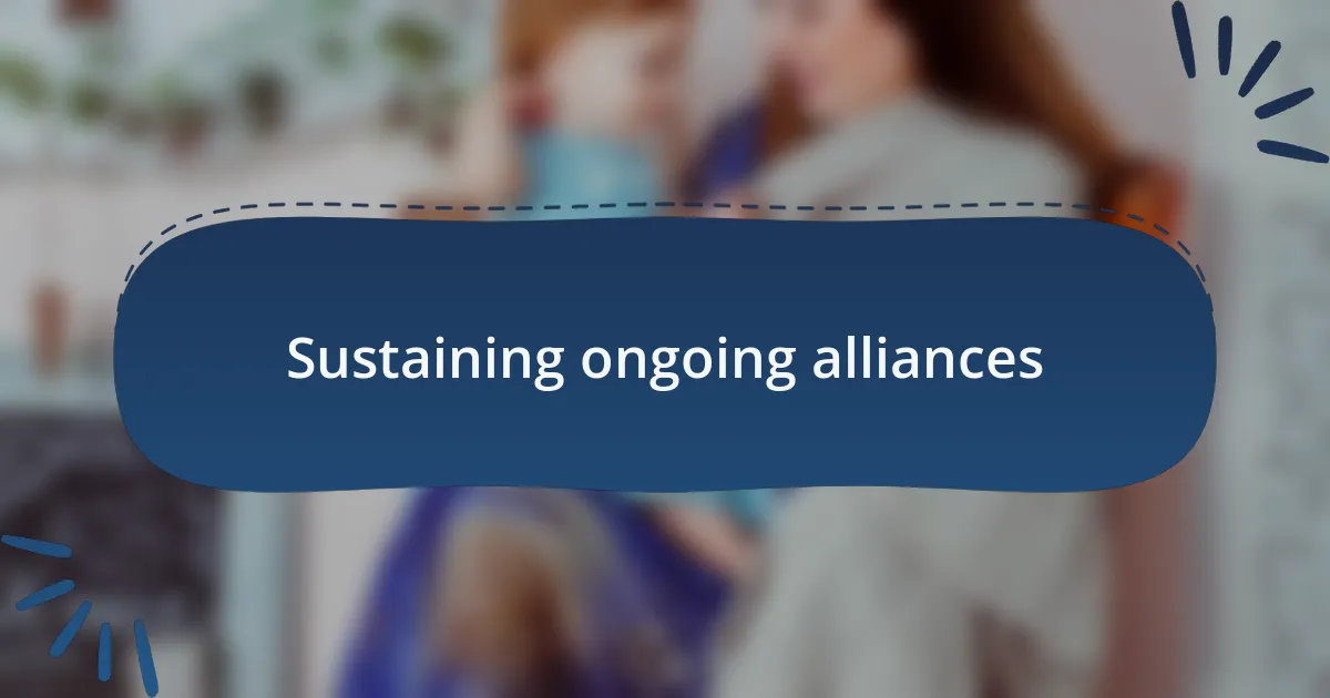 Sustaining ongoing alliances