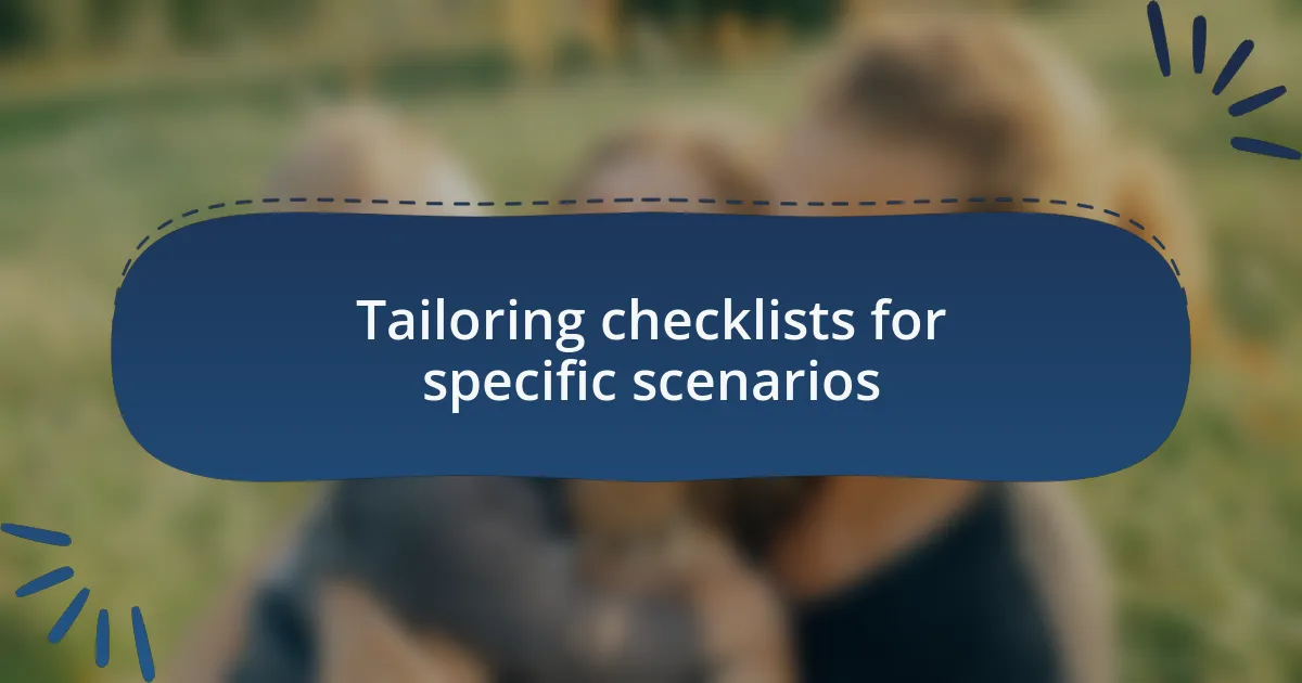 Tailoring checklists for specific scenarios