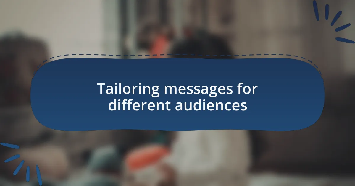 Tailoring messages for different audiences