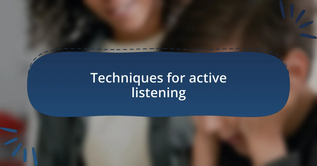Techniques for active listening
