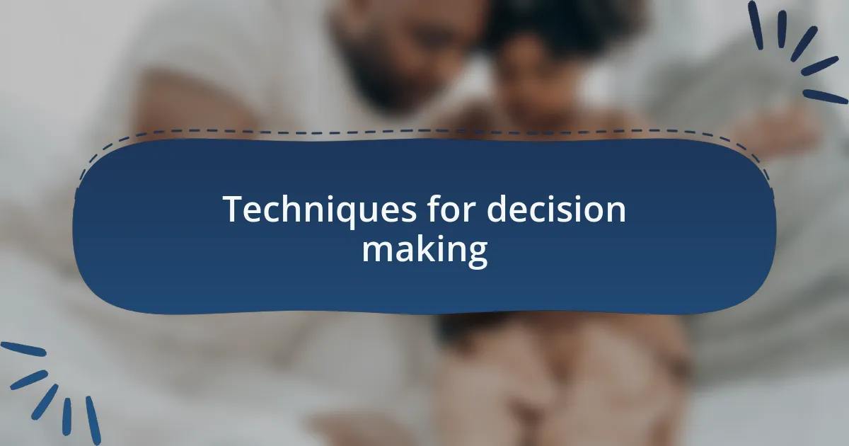 Techniques for decision making